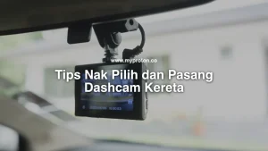tips nak pilih dan pasang dashcam kereta