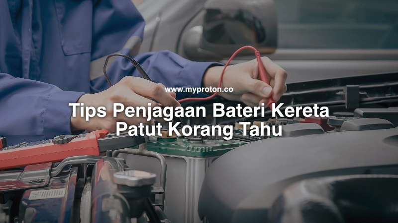 tips penjagaan bateri kereta patut korang tahu