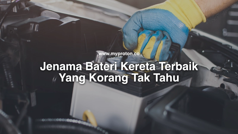 jenama bateri kereta terbaik yang korang tak tahu