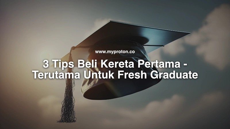 tips beli kereta pertama terutama untuk fresh graduate